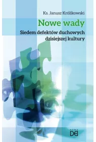 Nowe wady. Siedem defekt�w duchowych dzisiejszej kultury