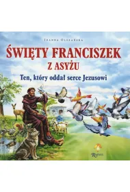 �wi�ty Franciszek z Asy�u. Ten, kt�ry odda� serce Jezusowi