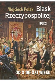 Blask Rzeczypospolitej od X do XXI wieku