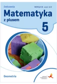 Matematyka z plusem 5. �wiczenia. Geometria. Wersja B. Cz�� 2