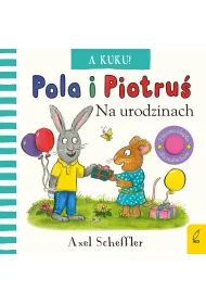 Pola i Piotru�. A kuku! Na urodzinach