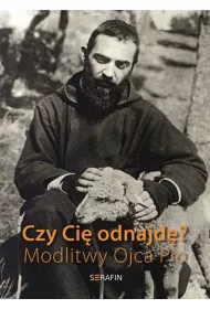 Czy Ci� odnajd�? Modlitwy Ojca Pio