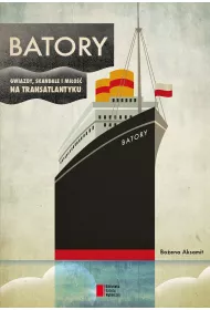 Batory. Gwiazdy, skandale i mi�o�� na transatlantyku