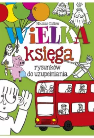 Wielka ksi�ga rysunk�w do uzupe�niania