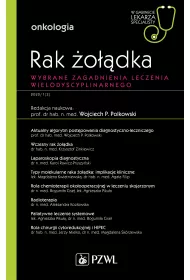 Rak �o��dka. Wybrane zagadnienia leczenia wielodyscyplinarnego. Onkologia. W gabinecie lekarza specjalisty