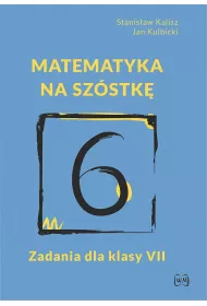 Matematyka na szstk. Zadania dla klasy 7