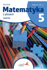 Matematyka z plusem 5. Geometria. wiczenia. Wersja B. Cz 2