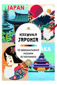 Art therapy. Kolorowanka antystresowa. Niezwyk�a Japonia. 40 dalekowschodnich motyw�w do kolorowania