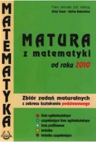 Matematyka Matura z matematyki od roku 2010 zbir zada maturalnych z zakresu ksztacenia podstawowego