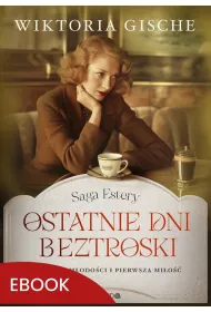 eBook Ostatnie dni beztroski. Saga Estery. Tom 1 mobi epub