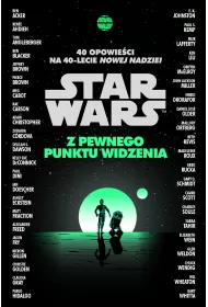 eBook Star Wars. Z pewnego punktu widzenia. 40 opowiada� na 40-lecie Nowej nadziei mobi epub