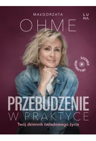 Przebudzenie w praktyce. Tw�j dziennik �wiadomego �ycia