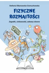 Fizyczne rozmaito�ci. Zagadki, ciekawostki, zabawy s�owne
