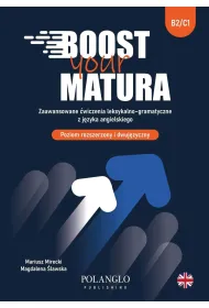 Boost Your Matura. Zaawansowane �wiczenia leksykalno &ndash; gramatyczne