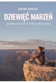 Dziewi�� marze�. Jak odnalaz�am siebie w podr�y dooko�a �wiata