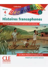 Histoires francophones. Niveau 4-B1. Lecture D�couverte Livre + CD