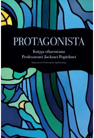 Protagonista. Ksi�ga ofiarowana Profesorowi Jackowi Popielowi