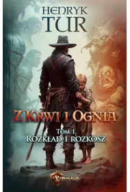 Z Krwi i Ognia T.1 Rozkad i Rozkosz