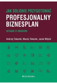 Jak solidnie przygotowa� profesjonalny biznesplan (wyd. VI zmienione)