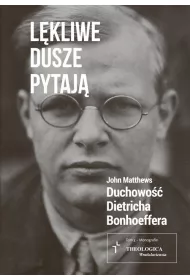 L�kliwe dusze pytaj�. Duchowo�� Dietricha Bonhoeffera