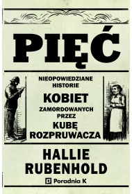 Pi��. Nieopowiedziane historie kobiet zamordowanych przez Kub� rozpruwacza