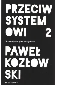 Przeciw systemowi 2. Rozmowy nie tylko z ksikami