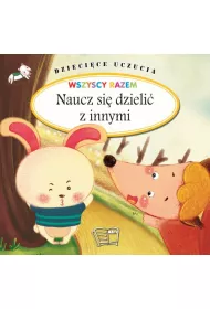 Naucz si� dzieli� z innymi. Dzieci�ce uczucia