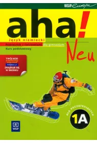 Aha! Neu 1A GIM. Podr�cznik z �wiczeniami. Zakres podstawowy. J�zyk niemiecki