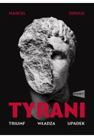 Tyrani. Triumf, wadza, upadek