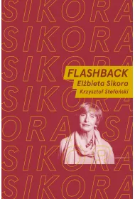 Flashback. Rozmawiaj� El�bieta Sikora i Krzysztof Stefa�ski