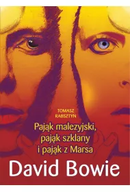 Paj�k malezyjski, paj�k szklany i paj�k z Marsa. David Bowie