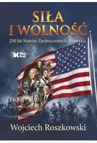 Si�a i wolno��. 250 lat Stan�w Zjednoczonych Ameryki