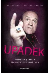 Upadek. Historia pra�ata Henryka Jankowskiego