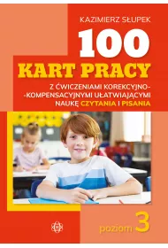 100 kart pracy z wiczeniami korekcyjno-kompensacyjnymi uatwiajcymi nauk czytania i pisania. Poziom 3