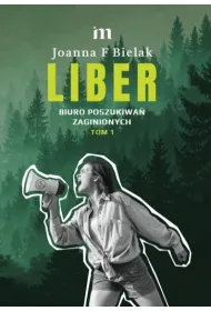 LIBER. Biuro Poszukiwa� Zaginionych. Tom 1