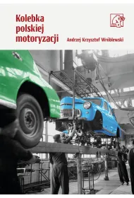 Kolebka polskiej motoryzacji