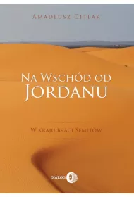 Na wsch�d od Jordanu - w kraju braci Semit�w