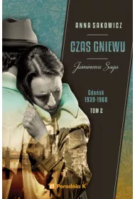 Czas gniewu. Gda�sk 1939-1968. Ja�minowa saga. Tom 2