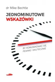 Jednominutowe wskaz�wki by komunikowa� si� pewnie i skutecznie