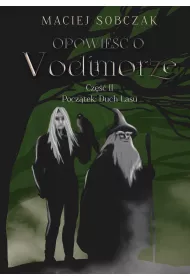 Pocz�tek: Duch Lasu. Opowie�� o Vodimorze. Cz�� 2