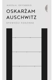 Oskar�am Auschwitz. Opowie�ci rodzinne