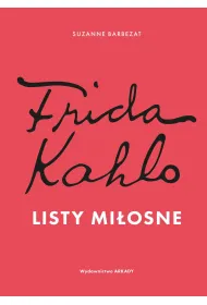 Frida Kahlo. Listy mi�osne