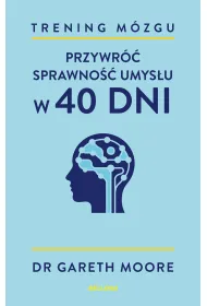 Trening m�zgu. Przywr�� sprawno�� umys�u w 40 dni