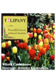 Tulipany z cyklu Niezwyk�e historie pi�knych kwiat�w