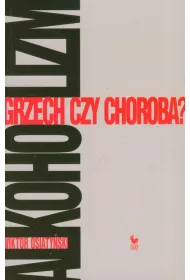 Alkoholizm. Grzech czy choroba?