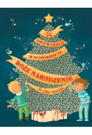 24 opowie�ci w oczekiwaniu na Bo�e Narodzenie. U st�p choinki