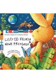 Ma�y zaj�c odkrywa nasz� b��kitn� planet�. Listy od Feliksa. Nowe przygody. Tom 3