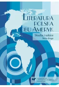 Literatura polska obu Ameryk. Studia i szkice. Seria druga