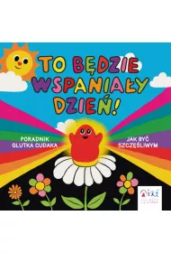 To b�dzie wspania�y dzie�!