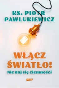 W��cz �wiat�o! Nie daj si� ciemno�ci